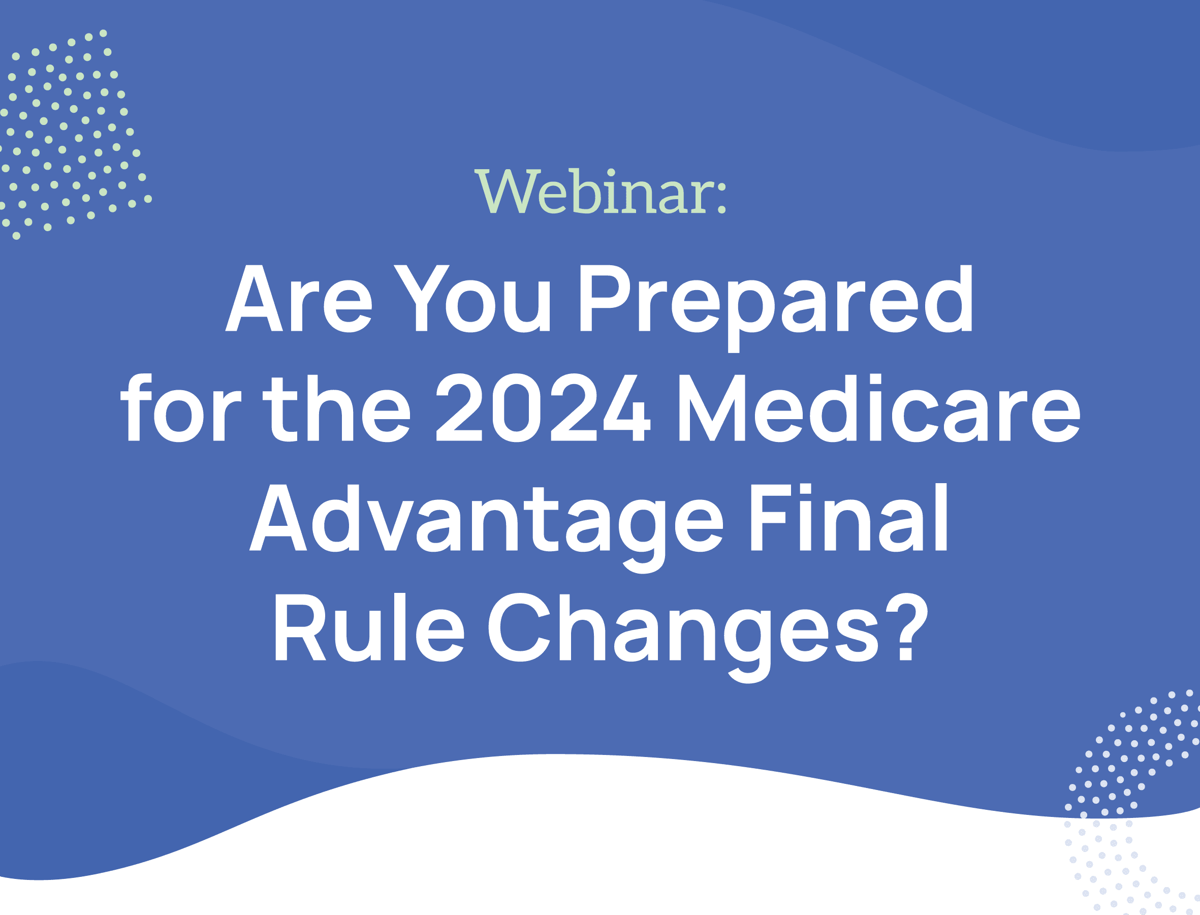 2024 Medicare Advantage Final Rule Changes